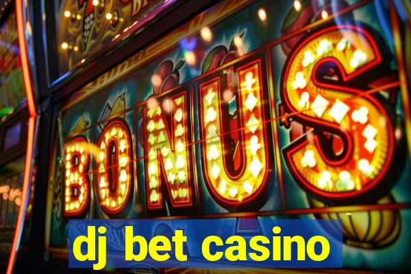 dj bet casino